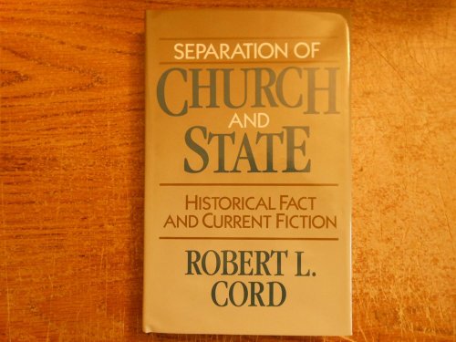 Separation of Church and State: Historical Fact and Current Fiction