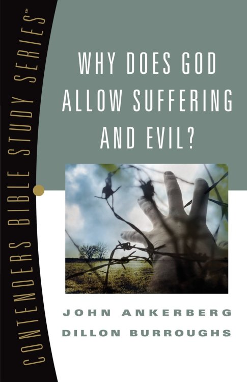 Why Does God Allow Suffering and Evil (Volume 4) (Contender's Bible Study Series)