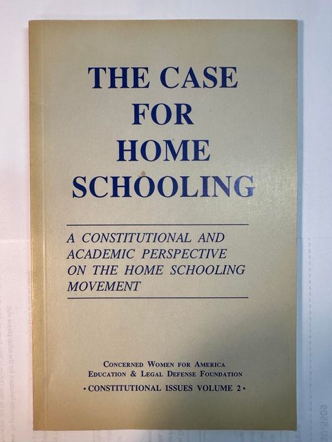 The Case For Home Schooling: A Constitutional and Academic Perspective on the Home Schooling Movement