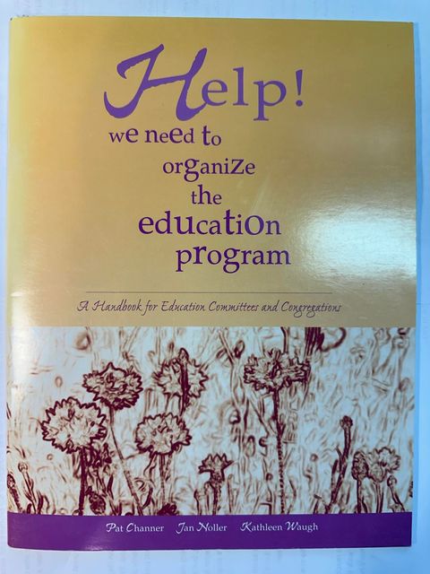 Help! We Need To Organise the Education Program (A Handbook for Education Committees and Congregations)
