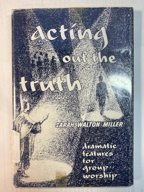 Acting Out The Truth (Dramatic Features for Group Worship)