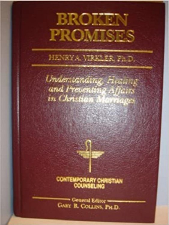 Broken Promises: Healing and Preventing Affairs in Christian Marriages (Contemporary Christian Counseling)