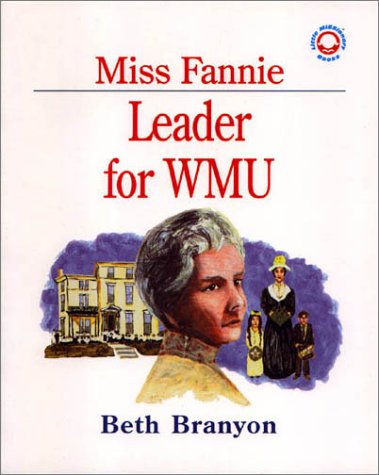 Miss Fannie: Leader for WMU (Little Missionary Books)