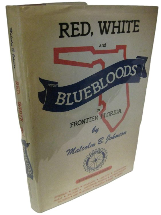 Rare Red White and Bluebloods in Frontier Florida (Bicentennial Edition)