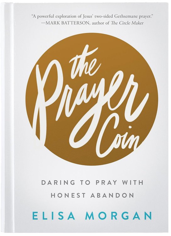 The Prayer Coin: Daring to Pray with Honest Abandon
