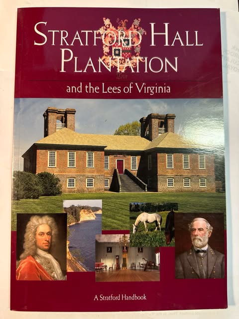 A Guide to Stratford Hall Plantation and the Lees of Virginia: A Stratford Handbook