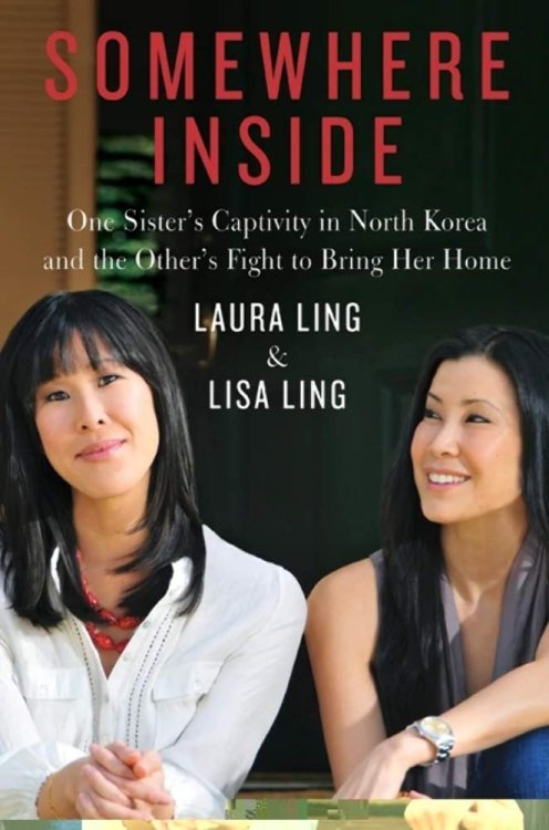 Somewhere Inside: One Sister's Captivity in North Korea and the Other's Fight to Bring Her Home