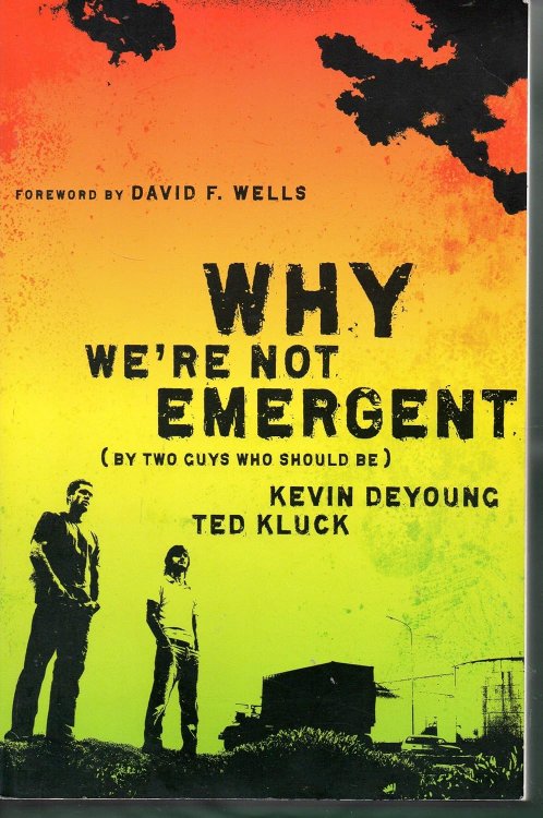 Why We're Not Emergent: By Two Guys Who Should Be