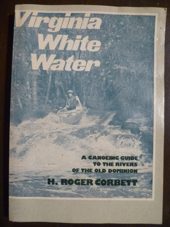 Virginia White Water: A Canoeing Guide to the Rivers of the Old Dominion