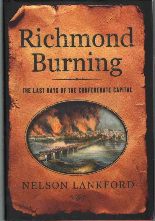 Richmond Burning: The Last Days of the Confederate Capital