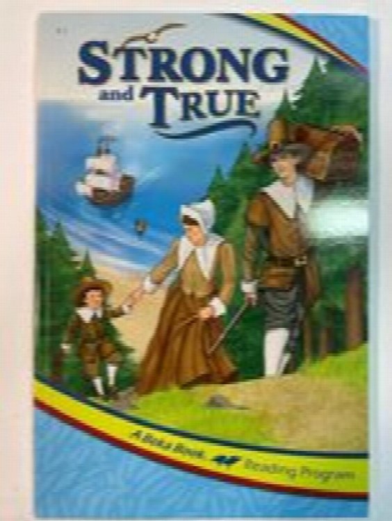 Strong and True (A Beka Reading Program 1i)