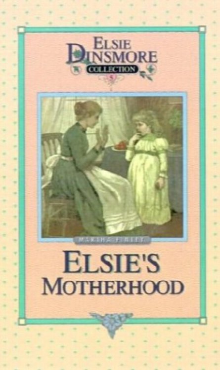 Elsie's Motherhood, Book 5 (Elsie Dinsmore Collection)