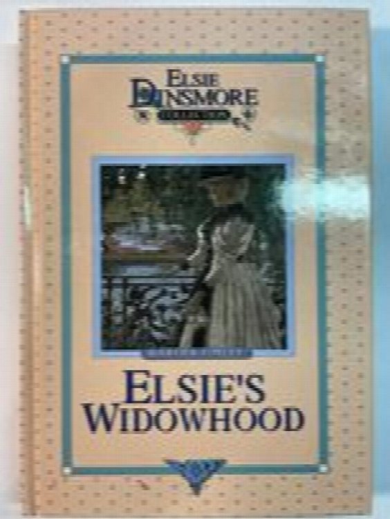 Elsie's Widowhood (Elsie Dinsmore Collection, Book 7)