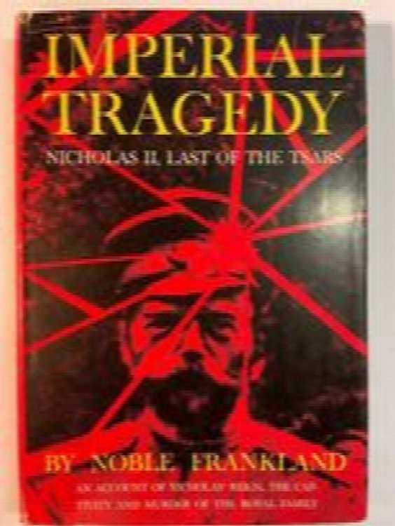 Imperial Tragedy: Nicholas II, Last of the Tsars