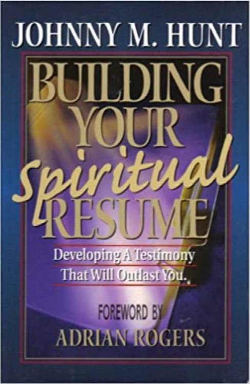 Building Your Spiritual Resume: Developing A Testimony That Will Outlast You