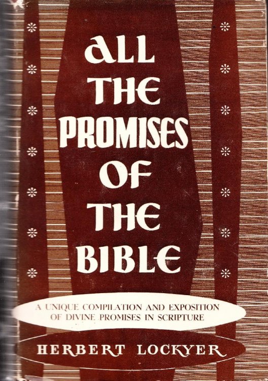 All the promises of the Bible;: A unique compilation and exposition of Divine promises in Scripture