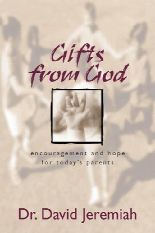 Gifts From God: Encouragement and Hope for Today's Parents