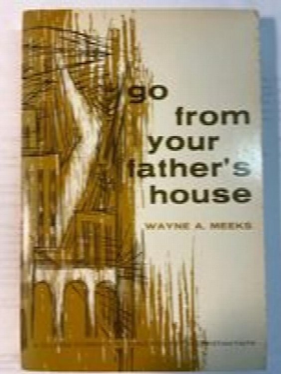Go From Your Father's House (A College Student's Introduction to the Christian Faith)