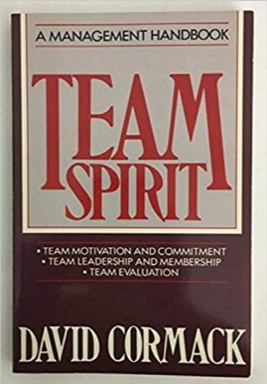 Team Spirit: A Management Handbook/Team Motivation and Commitment, Team Leadership and Membership, Team Evaluation