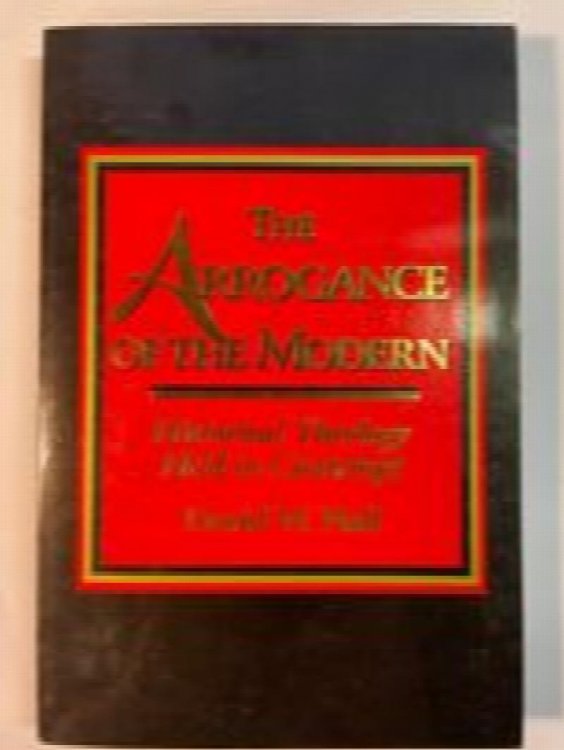 The Arrogance of the Modern: Historical Theology Held in Contempt