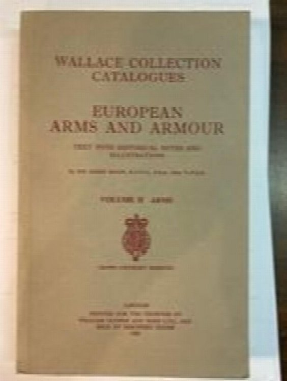 European Arms and Armour. Wallace Collection Catalogues. Volume II. Arms. Text With Historical Notes and Illustrations