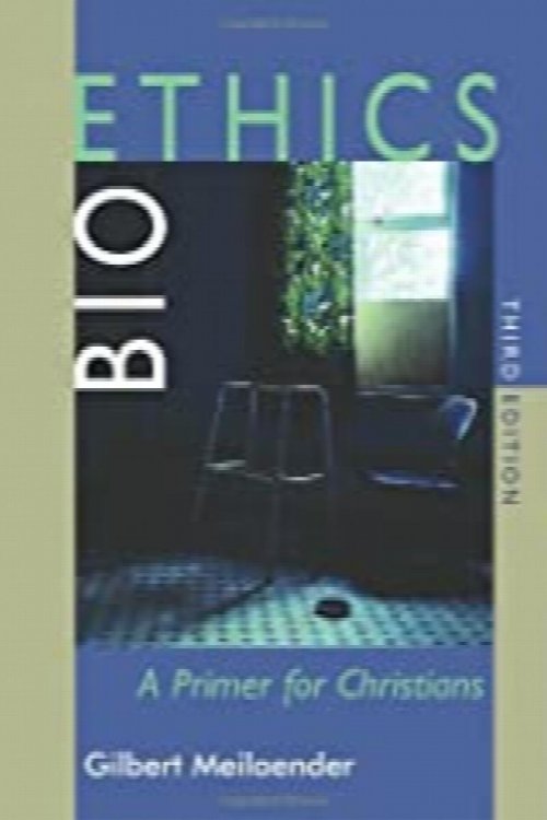 Bioethics: A Primer for Christians