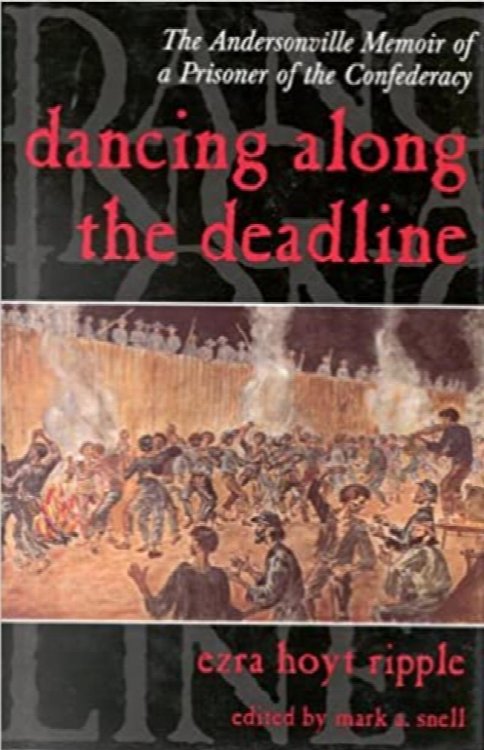 Dancing Along the Deadline: The Andersonville Memoir of a Prisoner of the Confederacy