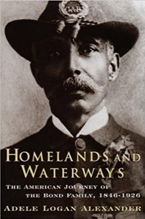 Homelands and Waterways: The American Journey of the Bond Family, 1846-1926