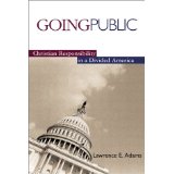 Going Public: Christian Responsibility In A Divided America