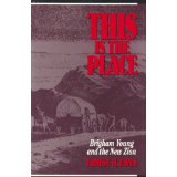 This Is the Place: Brigham Young and the New Zion
