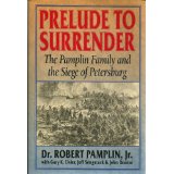 Prelude To Surrender: The Pamplin Family And The Siege Of Petersburg