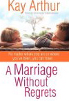 A Marriage Without Regrets: No matter where you are or where you've been, you can have.