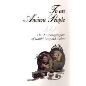To an Ancient People: An Autobiography of Rabbi Leopold Cohn