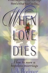 When Love Dies: It Can Happen in Any Marriage. Here's What You Can Do.How To Save a Hopeless Marriage