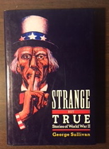 Strange but True Stories of World War II