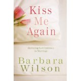 Kiss Me Again: Restoring Lost Intimacy in Marriage