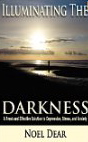 Illuminating The Darkness: A Fresh and Effective Solution to Depression, Stress, and Anxiety