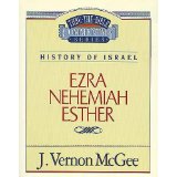 Ezra, Nehemiah, Esther (History of Israel) Thru the Bible Commentary Series