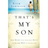 That's My Son: How Moms Can Influence Boys To Become Men Of Character