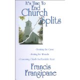 It's Time to End Church Splits: Breaking the Curse, Healing the Wounds and Possessing Christ's Unoffendable Heart