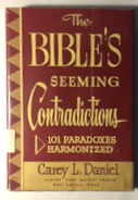 The Bible Seeming Contradictions: 101 Paradoxes Harmonized