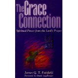The Grace Connection: Spiritual Power From The Lord's Prayer