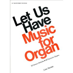 Let Us Have Music for Organ (O4106) 35 Famous Melodies - All Electric Organs
