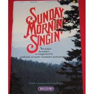Sunday Mornin' Singin': Nostalgic Favorites Accompanied by Authentic Acoustic Mountain Instruments