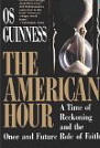 The American Hour: A Time of Reckoning and the Once and Future Role of Faith
