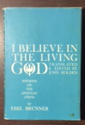 I Believe In The Living God: Sermons on the Apostles' Creed