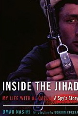 Inside the Jihad: My Life with Al Qaeda, A Spy's Story