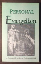 Personal Evangelism: A Study Guide in How to Do Personal Work
