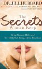 The Secrets Women Keep: What Women Hide and the Truth that Brings Them Freedom