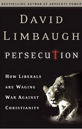 Persecution: How Liberals are Waging War Against Christianity